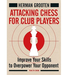 Grooten - Attacking Chess for Club Players