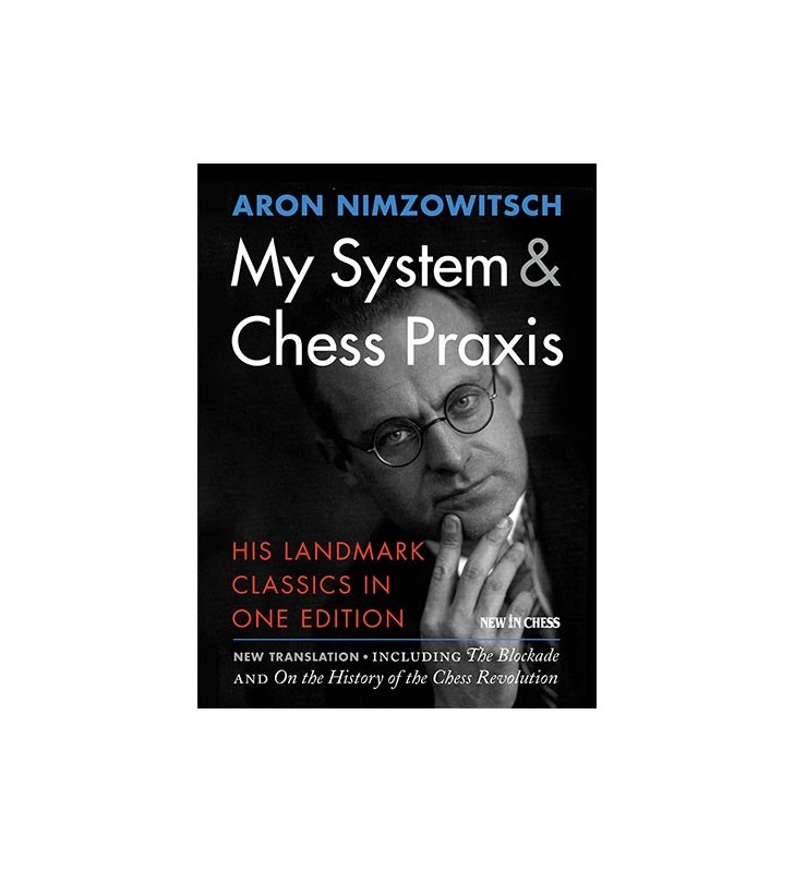 Nimzowitsch - My System & Chess Praxis