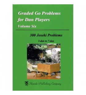 Graded go problems for Dan players volume 6 - 300 joseki problems 3 dan to 7 dan