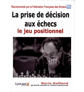 Gelfand - La prise de décision aux échecs - le jeu positionnel