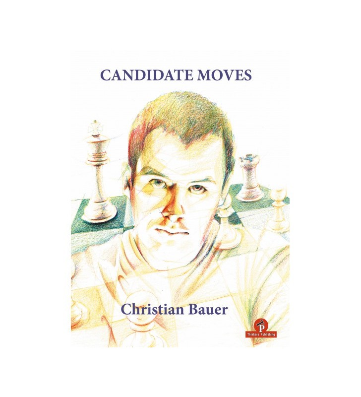 Bauer - Candidate Moves, A Grandmaster's Method