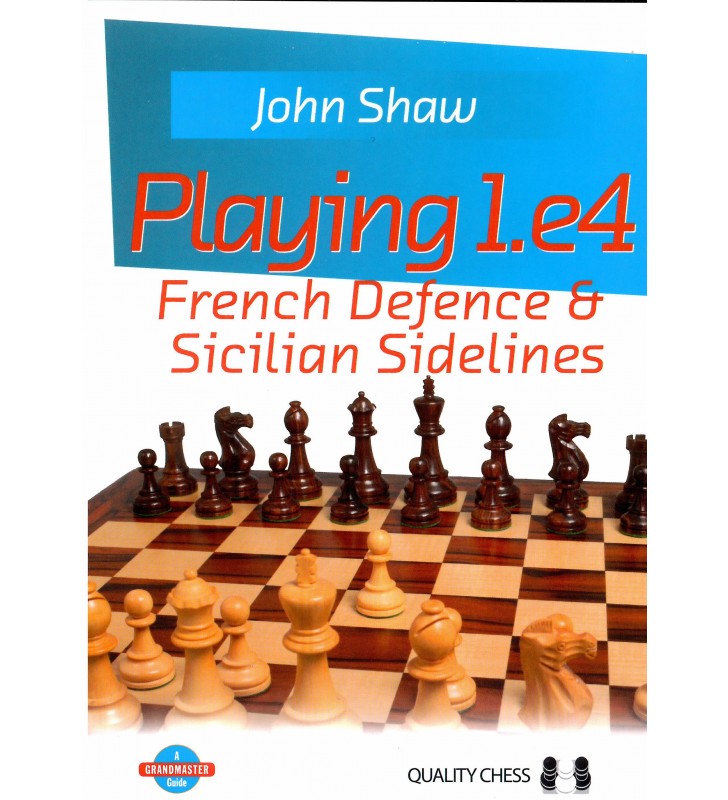 Shaw - Playing 1.e4 French Defence & Sicilian Sidelines