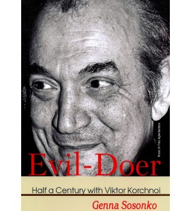 Sosonko - Evil-Doer Half a Century with Viktor Korchnoi