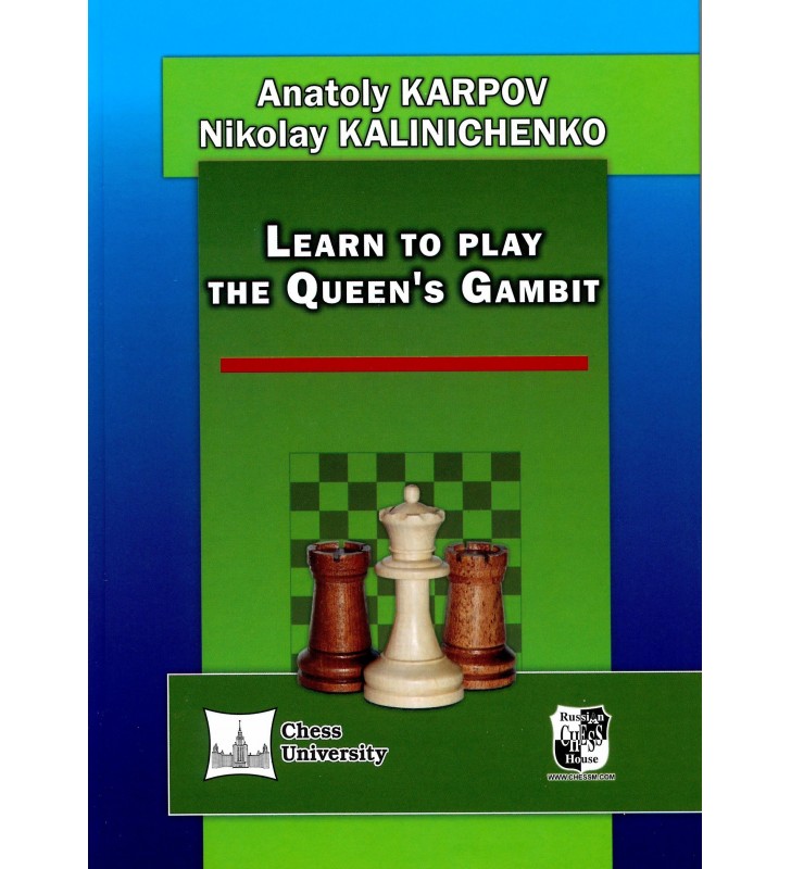 Karpov, Kalinichenko - Learn to Play the Queen's Gambit