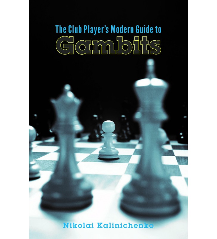 Kalinichenko - The Club Player's Modern Guide to Gambits