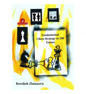 Zlatanovic - Fundamental chess strategy in 100 games