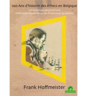 Hoffmeister  - 100 Ans d'histoire des échecs en Belgique