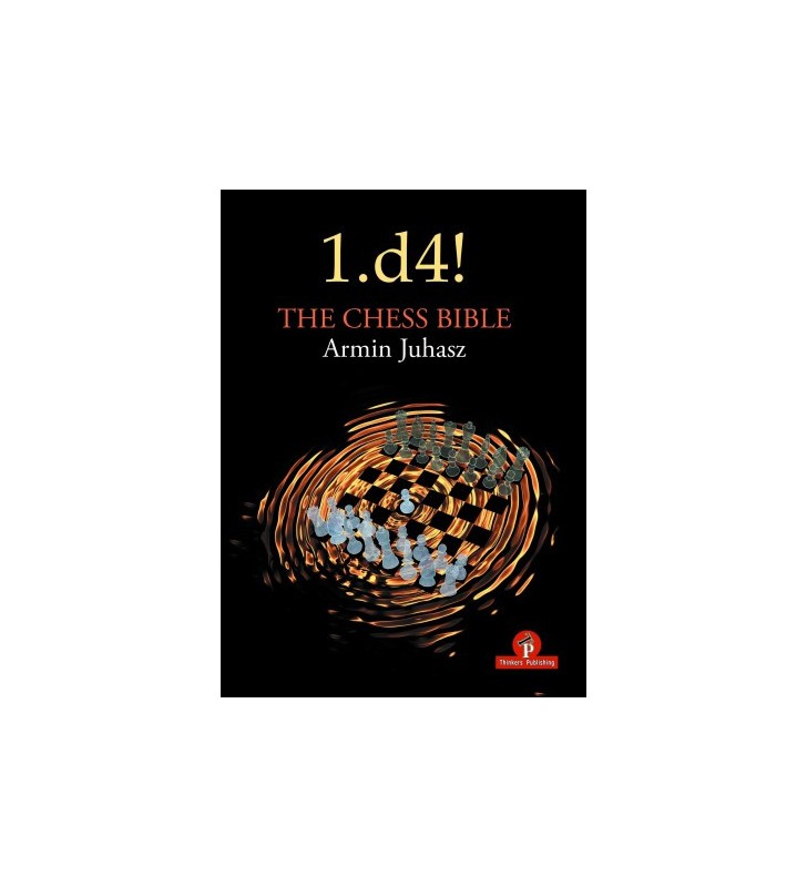 Juhasz - 1.d4! The Chess Bible