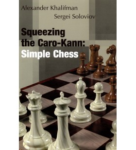 Khalifman, Soloviov -  Squeezing the Caro-Kann: Simple Chess