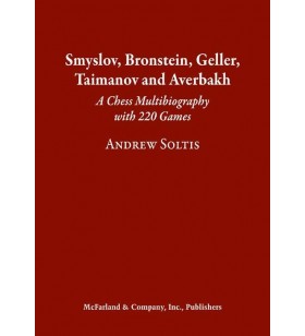 Soltis - Smyslov, Bronstein, Gelller, Taimanov and Averbakh/ A chess multibiography with  220 games