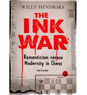 Hendriks - The Ink War - Romanticism versus Modernity in chess