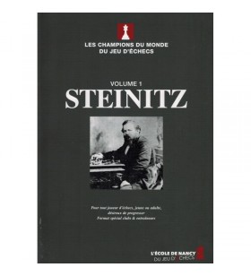 Les champions du monde du jeu d'échecs : Volume 1 Steinitz