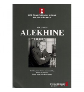 Les champions du monde du  jeu d'échecs :  Volume 4 Alekhine