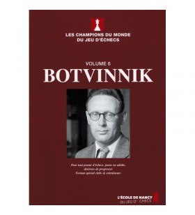 Les champions du monde du jeu d'échecs :  Volume 6 Botvinik
