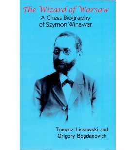 Lissowski/Bogdanovich - The wizard of warsaw  ( A chess viography of Szymon Winawer)