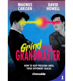 Carlsen/Howel - Grind like a grandmaster