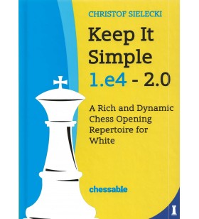 Sielecki - Keep it Simple 1.e4 - 2.0 ( A Rich and Dynamic Chess Opening Repertoire for White)