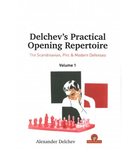 Delchev - Delchev's Practical Opening Repertoire (The Scandinavian, Pirc & Modern Defenses) Volume 1 Hardcover