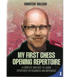 Sielecki - My first chess opening repertoire ( A complete and easy-to-learnrepertoire for beginners and improvers)