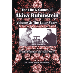 donaldson, minev the life & games of akiva rubinstein vol. 2 : the later years