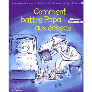 chandler comment battre papa aux échecs