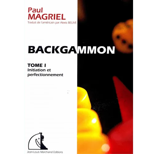magriel backgammon tome i : initiation et perfectionnement nouvelle édition 2021