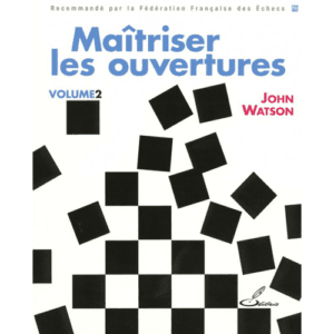 watson maîtriser les ouvertures, vol.2