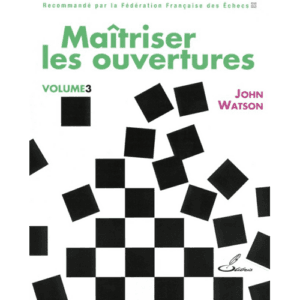 watson maîtriser les ouvertures, vol.3