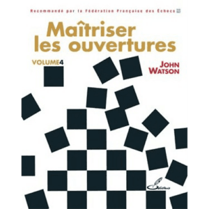 watson maîtriser les ouvertures vol 4