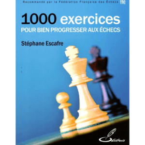 escafre 1000 exercices pour bien progresser aux échecs