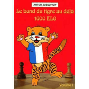 jussupow le bond du tigre au delà de 1600 elo vol.1