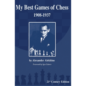 alekhine my best games of chess 1908 1937