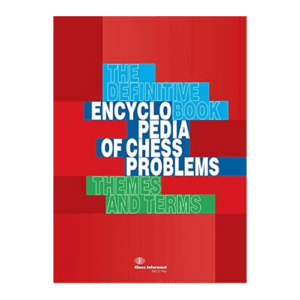 encyclopedia of chess problems 3rd edition: the definitive book themes and terms