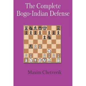 chetverik the complete bogo indian defence