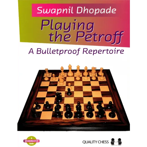 dhopade playing the petroff a bulletproof repertoire