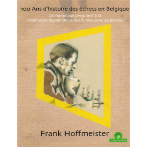 hoffmeister 100 ans d'histoire des échecs en belgique