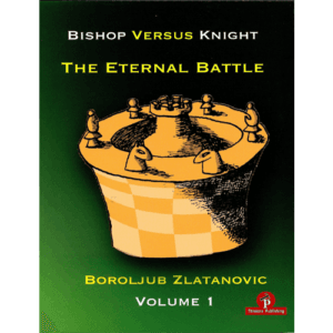 zlatanovic bishop vs knight the eternal battle