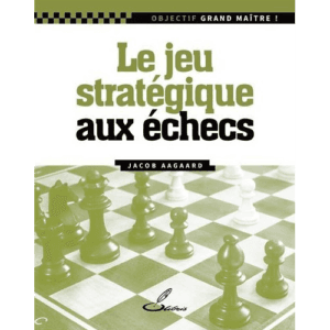 aagaard le jeu stratégique aux échecs