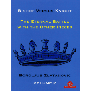 zlatanovic bishop vs knight, the eternal battle with the other pieces