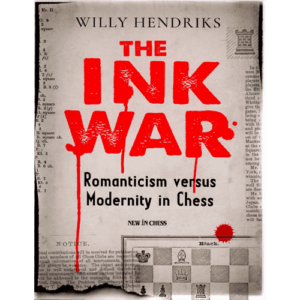 hendriks the ink war romanticism versus modernity in chess