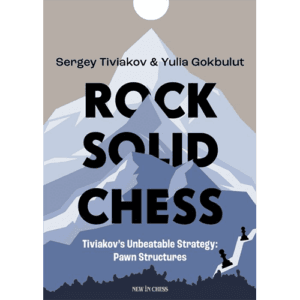 tiviakov/gökbulut rock solid chess