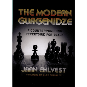 ehlvest the modern gurgenidze a counterpunching repertoire for black