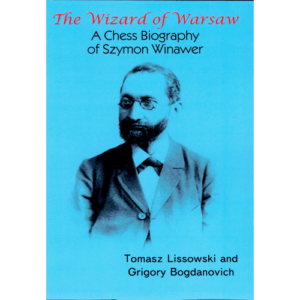 lissowski/bogdanovich the wizard of warsaw ( a chess biography of szymon winawer)