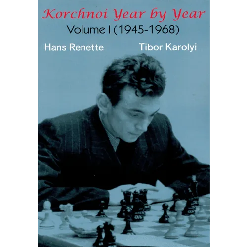 renette/karolyi korchnoi year by year volume 1 (1945 1968)