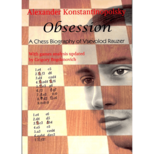 konstantinopolsky obsession a chess biography of vsevolod rauzer