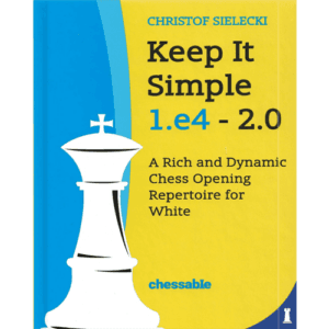 sielecki keep it simple 1.e4 2.0 ( a rich and dynamic chess opening repertoire for white)