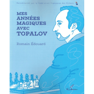 edouard mes années magiques avec topalov