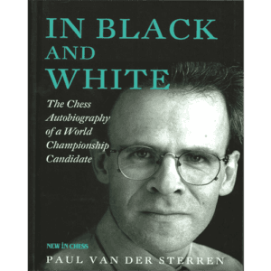 van der sterren in black and white (the chess autobiography of a world championship candidate) hardcover