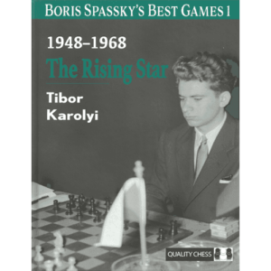 karolyi boris spassky's best game 1 (1948 1968) the rising star