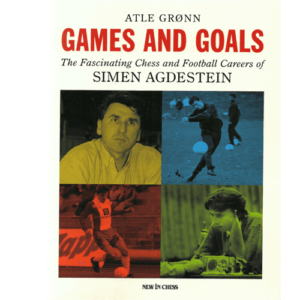 gronn games and goals (the fascinating chess and football carreers of simen agdestein)